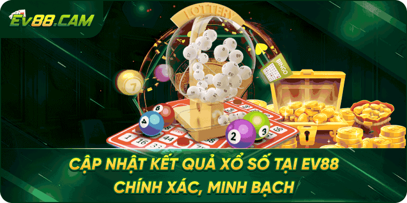 Cập Nhật Kết Quả Xổ Số Tại EV88 – Chính Xác, Minh Bạch